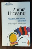Aurora Liiceanu - Valurile, smintelile, pacatele. Psihologiile romanilor