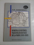 Cumpara ieftin ROMANIA SI SISTEMUL TRATATELOR DE PACE DE LA PARIS ( 1919-1923 ) - V. F. DOBRINESCU