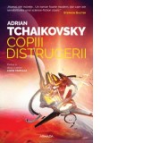 Copiii distrugerii (Seria Copiii timpului, partea a II-a) - Antuza Genescu, Adrian Tchaikovsky