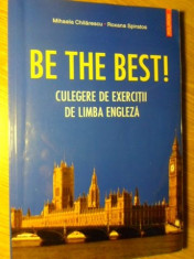 BE THE BEST! CULEGERE DE EXERCITII DE LIMBA ENGLEZA-M. CHILARESCU, R. SPIRATOS foto