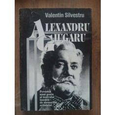 Alexandru Giugaru Povestea unui geniu al teatrului insotita de memoriile artistului-Valentin Silvestru