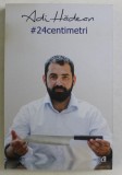 #24CENTIMETRI de ADI HADEAN , 2016
