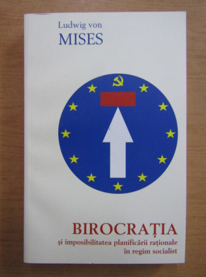 Birocratia si imposibilitatea planificarii rationale in socialism/ L. von Mises foto