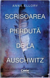 Scrisoarea pierduta de la Auschwitz - Anna Ellory