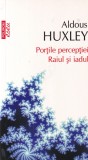 Aldous Huxley - Portile perceptiei. Raiul si iadul