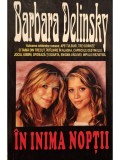 Barbara Delinsky - In inima noptii (Editia: 2005)