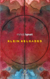 Klein Reloaded - Paperback brosat - Mihai Ignat - Charmides