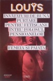 INVATATURI DE BUNA PURTARE PENTRU FETISCANE INTRU FOLOSUL PENSIOANELOR, FEMEIA SI PAIATA, 2015 , de PIERE LOUYS