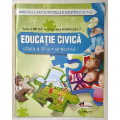 EDUCATIE CIVICA , CLASA A IV-A , SEMESTRUL I de TUDOR PITILA si CLEOPATRA MIHAILESCU , 2016