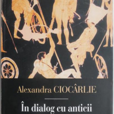 In dialog cu anticii – Alexandra Ciocarlie