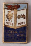 Liceul indistrial mecanic - agricol Craiova 1871-1971, insigna veche email la cald - aniversare, Romania de la 1950