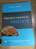 Cumpara ieftin Diagnosticul cancerului de prostata - Valentin Ambert (Editura Universitara &quot;Carol Davila&quot;, 2011)