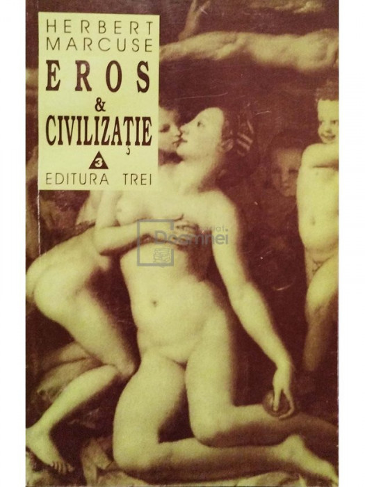 Herbert Marcuse - Eros &amp;amp; civilizatie (editia 1996)