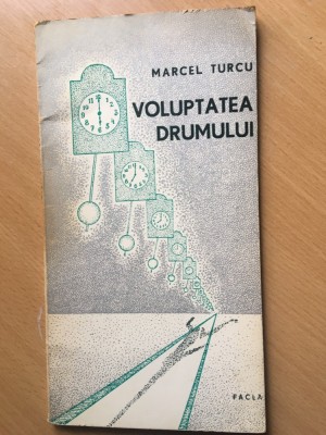 Marcel Turcu-&amp;quot;Voluptatea drumului&amp;quot; foto