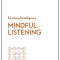 Mindful Listening (HBR Emotional Intelligence Series)