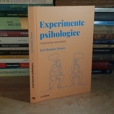 JOSE RAMON ALONSO - EXPERIMENTE PSIHOLOGICE _ CONSTRUIREA UNEI STIINTE , 2022 ( CARTONATA ) * foto