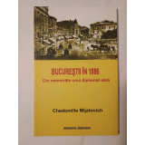 Chedomille Mijatovich - Bucureștii &icirc;n 1886: din memoriile unui diplomat s&acirc;rb (63 p.)