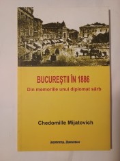 Chedomille Mijatovich - Bucureștii &icirc;n 1886: din memoriile unui diplomat s&acirc;rb (63 p.)