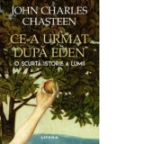Ce-a urmat dupa Eden. O scurta istorie a lumii - Andreea Popescu, John Charles Chasteen