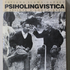 PSIHOLINGVISTICA - O STIINTA A COMUNICARII de TATIANA SLAMA - CAZACU , 1999 ,