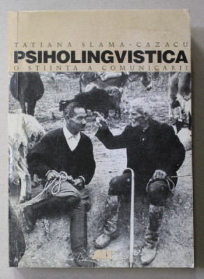 PSIHOLINGVISTICA - O STIINTA A COMUNICARII de TATIANA SLAMA - CAZACU , 1999 , foto