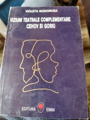 Violeta Modorocea - Viziuni Teatrale Complementare. Cehov si Gorki foto