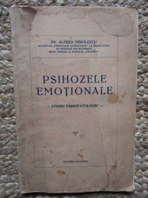 PSIHOZELE EMOTIONALE - Studiu Psihopatologic - Afred Dimolescu - 1936, 80 p. foto