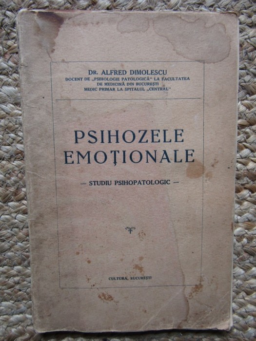 PSIHOZELE EMOTIONALE - Studiu Psihopatologic - Afred Dimolescu - 1936, 80 p.