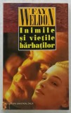 INIMILE SI VIETILE BARBATILOR de FAY WELDON , 1997