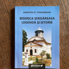 Argentin St. Porumbeanu Biserica Serdareasa. Legenda si istorie