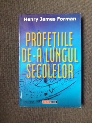 Henry James Forman - Profetiile de-a lungul secolelor foto