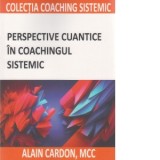 Perspective cuantice in coachingul sistemic - Alain Cardon
