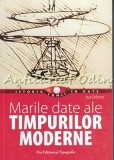 Marile Date ale Timpurilor Moderne - Jean Delorne, Istoria Lumii in Date, Bucuresti 2009, Istorie