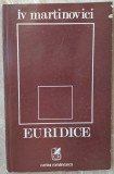 Cumpara ieftin IV MARTINOVICI - EURIDICE (VERSURI, 1976) [dedicatie/autograf pt ANDREI BLAIER]