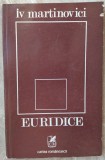 IV MARTINOVICI - EURIDICE (VERSURI, 1976) [dedicatie/autograf pt ANDREI BLAIER]