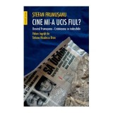 Cine mi-a ucis fiul? Dosarul Frumusanu - Crainiceanu se redeschide - Stefan Frumusanu