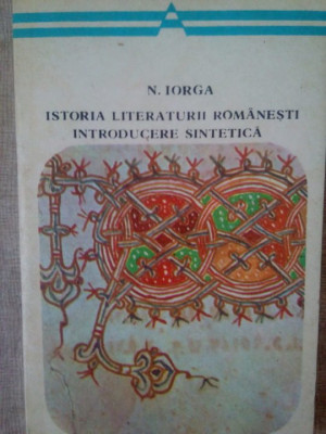 N. Iorga - Istoria literaturii romanesti. Introducere sintetica (1977) foto