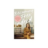 Becoming Free Indeed: My Story of Disentangling Faith from Fear