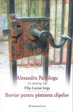 BREVIAR PENTRU PASTRAREA CLIPELOR-ALEXANDRU PALEOLOGU IN DIALOG CU FILIP-LUCIAN IORGA-265208