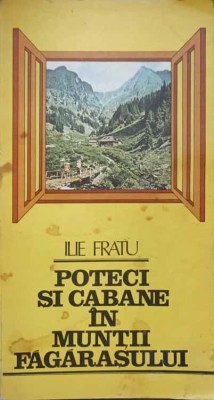 POTECI SI CABANE IN MUNTII FAGARASULUI-ILIE FRATU-218663 foto