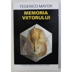 MEMORIA VIITORULUI de FEDERICO MAYOR , 1995