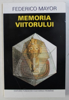 MEMORIA VIITORULUI de FEDERICO MAYOR , 1995 foto