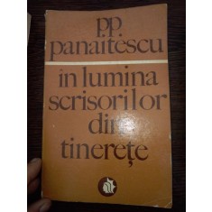 IN LUMINA SCRISORILOR DIN TINERETE P. P. PANAITESCU