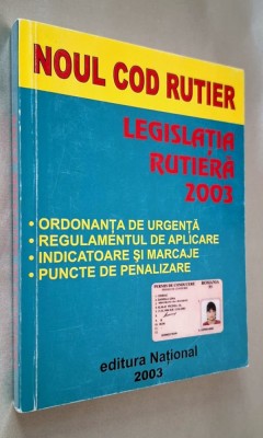 Noul cod rutier. Legislatia rutiera 2003 *ordonanta de urgenta, regulamentul de aplicare, indicatoare si marcaje, puncte de penalizare foto