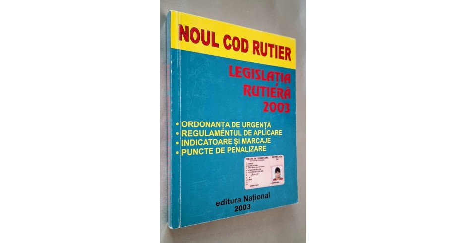 Noul cod rutier. Legislatia rutiera 2003 *ordonanta de urgenta ...