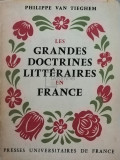 Philippe van Tieghem - Les grandes doctrines litteraires en france (editia 1965)