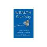 Wealth Your Way: A Simple Path to Financial Freedom