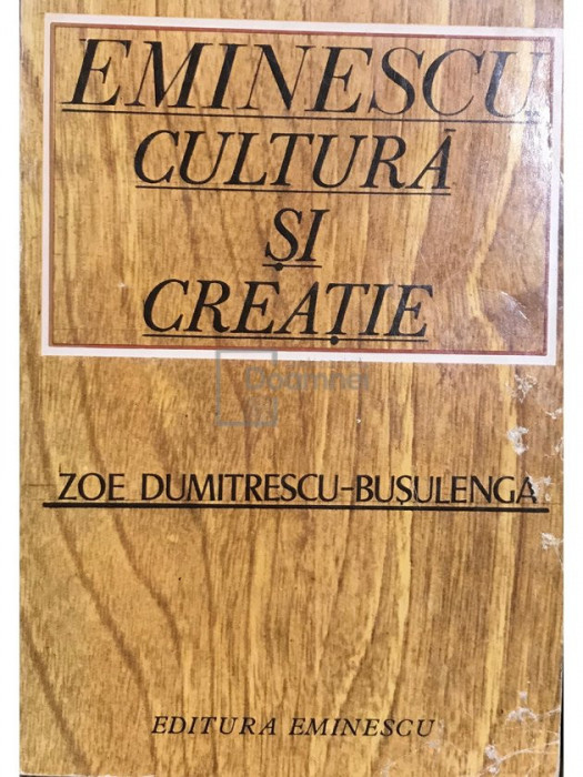 Zoe Dumitrescu-Bușulenga - Eminescu - Cultură și creație (editia 1976)