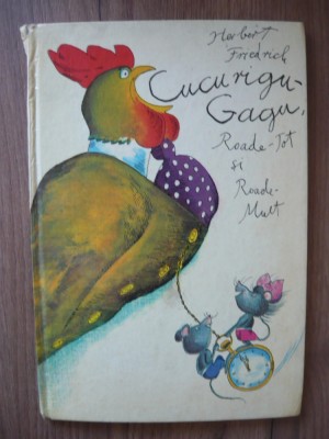 HERBERT FRIEDRICH - CUCURIGU-GAGU, ROADE-TOT SI ROADE-MULT (ilustrata) foto