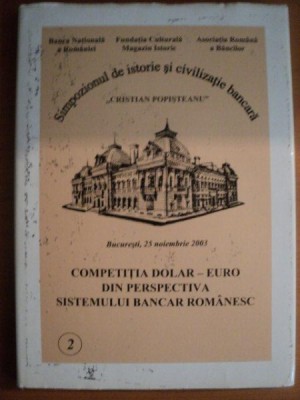COMPETITIA DOLAR - EURO DIN PERSPECTIVA SISTEMULUI BANCAR ROMANESC , Bucuresti 25 NOIEMBRIE 2003 foto